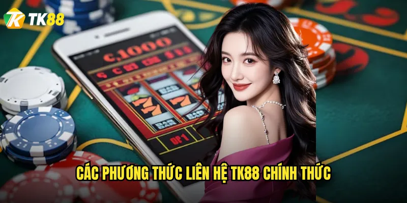 Các phương thức liên hệ Tk88 chính thức