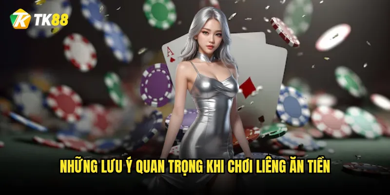 Chơi liêng ăn tiền Tk88 có thực sự kiếm được tiền không? 3 Những lưu ý quan trọng khi chơi liêng ăn tiền