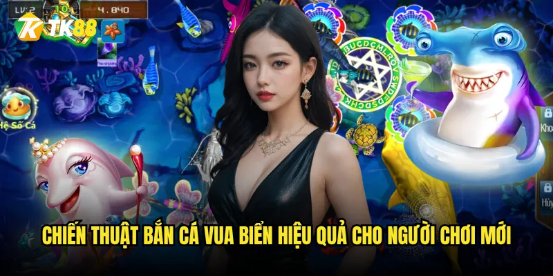 Bắn Cá Vua Biển Tk88 có phải là game bắn cá hấp dẫn nhất? 3 Chiến thuật bắn cá vua biển hiệu quả cho người chơi mới