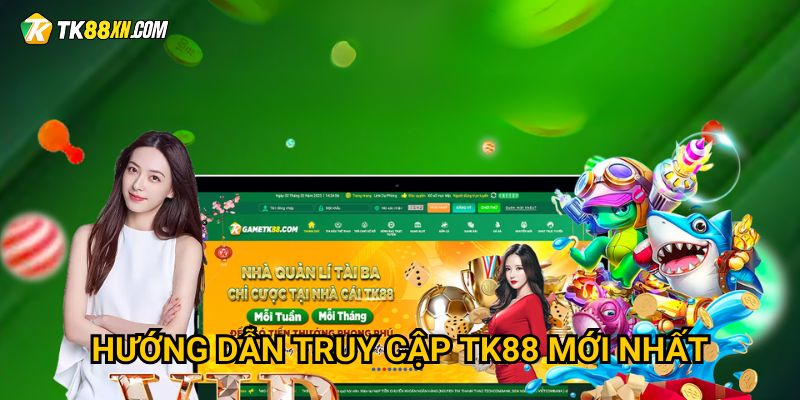 Trang chủ 30 Hướng dẫn truy cập TK88 mới nhất