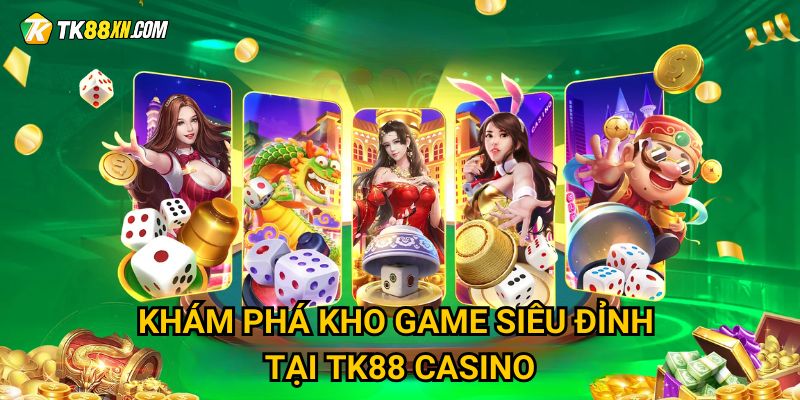 Trang chủ 32 Khám phá kho game siêu đỉnh tại TK88 Casino